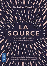 Broschiert La source : ouvrez votre esprit, changez votre vie von Tara Swart