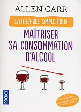 Broschiert La méthode simple pour maîtriser sa consommation d'alcool von Allen Carr