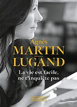 Broschiert La vie est facile, ne t'inquiète pas von Agnès Martin-Lugand