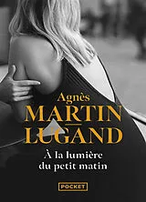 Broschiert A la lumière du petit matin von Agnès Martin-Lugand