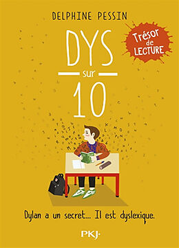 Broché Dys sur 10 : Dylan a un secret... il est dyslexique de Delphine Pessin