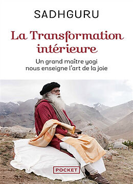 Broché La transformation intérieure : un grand maître yogi nous enseigne l'art de la joie de Sadhguru