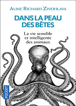 Broché Dans la peau des bêtes : la vie sensible et intelligente des animaux de Aline Richard Zivohlava