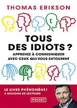 Broschiert Tous des idiots ? : mieux cerner ses collègues et ses proches von Thomas Erikson