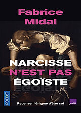 Broché Narcisse n'est pas égoïste : repenser l'énigme d'être soi : une enquête stupéfiante de Fabrice Midal