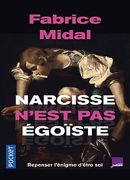 Broché Narcisse n'est pas égoïste : repenser l'énigme d'être soi : une enquête stupéfiante de Fabrice Midal