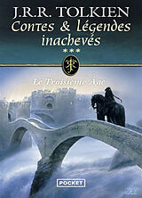 Broché Contes et légendes inachevés. Vol. 3. Le troisième âge de J.R.R. Tolkien