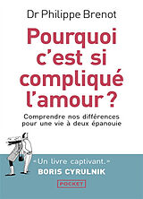 Broché Pourquoi c'est si compliqué l'amour ? : comprendre nos différences pour une vie à deux épanouie de Philippe Brenot