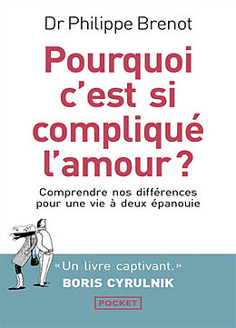 Broché Pourquoi c'est si compliqué l'amour ? : comprendre nos différences pour une vie à deux épanouie de Philippe Brenot