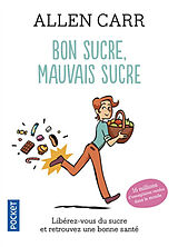 Broschiert Bon sucre, mauvais sucre : libérez-vous du sucre et retrouvez une bonne santé von Allen Carr