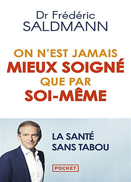 Broschiert On n'est jamais mieux soigné que par soi-même : la santé sans tabou von Frédéric Saldmann