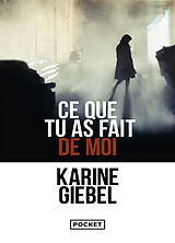 Broché Ce que tu as fait de moi de Karine Giebel