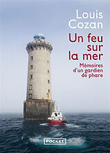 Broschiert Un feu sur la mer : mémoires d'un gardien de phare : récit von Louis Cozan