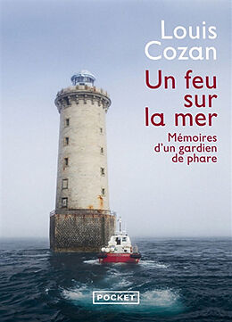 Broché Un feu sur la mer : mémoires d'un gardien de phare : récit de Louis Cozan