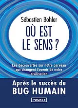 Broschiert Où est le sens ? : les découvertes sur notre cerveau qui changent l'avenir de notre civilisation von Sébastien Bohler