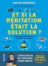 Broché Et si la méditation était la solution ? : répondre aux besoins et désirs des ados de Mathieu Brégégère