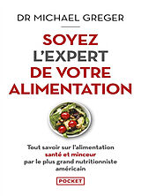 Broschiert Soyez l'expert de votre alimentation : tout savoir sur l'alimentation santé et minceur par le plus grand nutritionnis... von Michael Greger