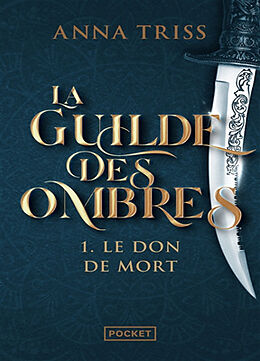 Broché La guilde des ombres. Vol. 1. Le don de mort de Anna Triss