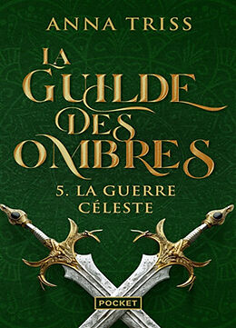 Broché La guilde des ombres. Vol. 5. La guerre céleste de Anna Triss