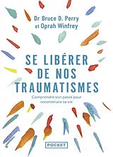 Broschiert Se libérer de nos traumatismes ou Que vous est-il arrivé ? von Bruce D.; Winfrey, Oprah Perry