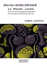 Broschiert Le monde caché : comment les champignons façonnent notre monde et influencent nos vies von Merlin Sheldrake