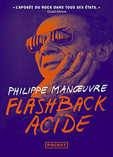 Broché Flashback acide : ma vie, Manoeuvre de Philippe Manoeuvre