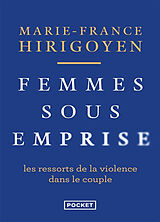 Broché Femmes sous emprise : les ressorts de la violence dans le couple de Marie-France Hirigoyen