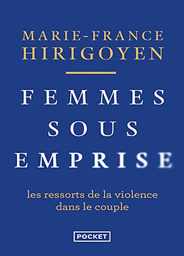 Broché Femmes sous emprise : les ressorts de la violence dans le couple de Marie-France Hirigoyen