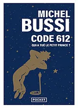 Kartonierter Einband Code 612 : qui a tué le Petit Prince ? von Michel Bussi
