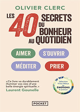 Broché Les 40 secrets du bonheur au quotidien : spiritualisez votre vie grâce à la magie des routines quotidiennes de Olivier Clerc