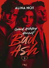 Broschiert Quand Ashley devient Bad Ash. Vol. 3 von Alina Not
