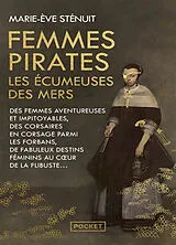 Broschiert Femmes pirates : les écumeuses des mers : des femmes aventureuses et impitoyables, des corsaires en corsage parmi les... von Marie-Eve Stenuit