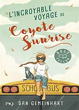 Broschiert L'incroyable voyage de Coyote Sunrise von Dan Gemeinhart