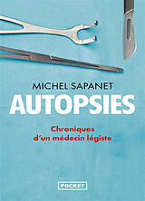 Broché Autopsies : chroniques d'un médecin légiste de Michel Sapanet