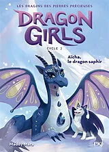 Broschiert Dragon girls, cycle 2 : les dragons des pierres précieuses. Vol. 2. Aïcha, le dragon saphir von Maddy Mara