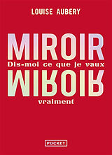 Broschiert Miroir, miroir : dis-moi ce que je vaux vraiment von Louise Aubery