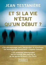 Broschiert Et si la vie n'était qu'un début ? von Jean Testanière