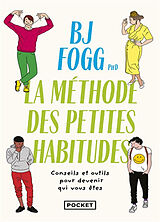 Broché Changer sa vie : la méthode des petites habitudes : conseils et outils pour devenir qui vous êtes de B.J. Fogg