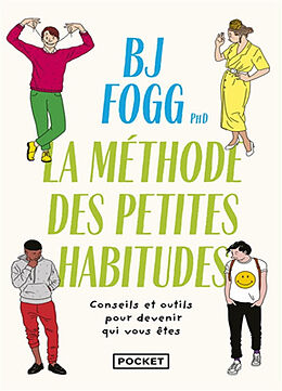 Broché Changer sa vie : la méthode des petites habitudes : conseils et outils pour devenir qui vous êtes de B.J. Fogg