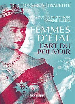 Broché Femmes d'Etat : l'art du pouvoir : de Cléopâtre à Elisabeth II de Anne Fulda