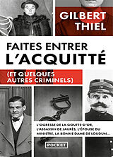 Broché Faites entrer l'acquitté (et quelques autres criminels) : de la Belle Epoque aux années 1950, portraits de quelques c... de Gilbert Thiel