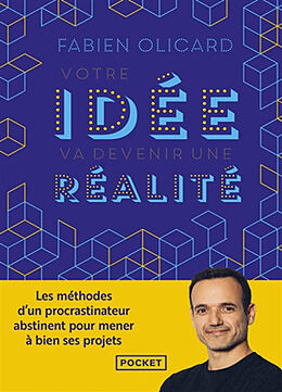 Broschiert Votre idée va devenir une réalité : les méthodes d'un procrastinateur abstinent pour mener à bien ses projets von FABIEN OLICARD