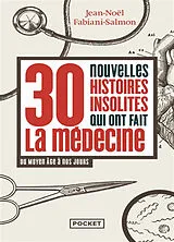 Broschiert 30 nouvelles histoires insolites qui ont fait la médecine : du Moyen Age à nos jours von Jean-Noël Fabiani-Salmon