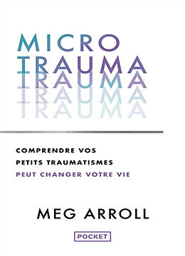 Broché Micro trauma : comprendre vos petits traumatismes peut changer votre vie de MEG ARROLL