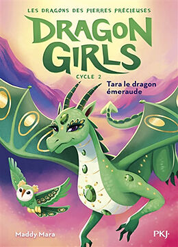 Broschiert Dragon girls, cycle 2 : les dragons des pierres précieuses. Vol. 3. Tara, le dragon émeraude von Mara Maddy