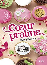 Broschiert Les filles au chocolat. Vol. 7. Coeur praline von Cathy Cassidy