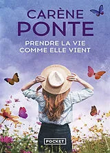 Broschiert Prendre la vie comme elle vient von Carène Ponte
