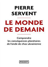 Broché Le monde de demain : comprendre les conséquences planétaires de l'onde de choc ukrainienne de Pierre Servent