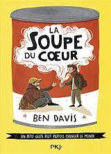 Broschiert La soupe du coeur : un petit geste peut parfois changer le monde von Ben Davis