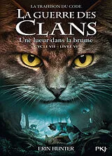 Broschiert La guerre des clans : cycle 7, la trahison du code. Vol. 6. Une lueur dans la brume von Erin Hunter